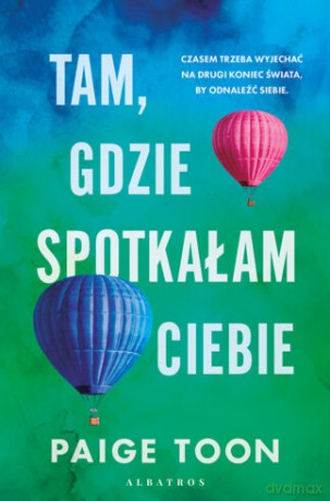 Tam, gdzie spotkałam ciebie - Paige Toon [KSIĄŻKA]