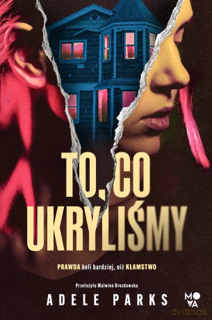 To, co ukryliśmy - Adele Parks [KSIĄŻKA]