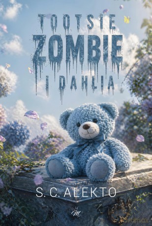 Tootsie, Zombie i Dahlia - S.C. Alekto [KSIĄŻKA]