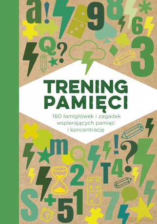 Trening pamięci. 160 łamigłówek i zagadek wspierających pamięć i koncentrację [KSIĄŻKA]