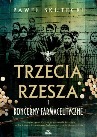 Trzecia Rzesza i koncerny farmaceutyczne - Paweł Skutecki [KSIĄŻKA]