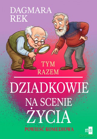 Tym razem dziadkowie na scenie życia - Dagmara Rek [KSIĄŻKA]