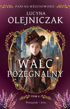 Walc pożegnalny. Pani na wrzosowisku (Tom 4) Duże Litery - Lucyna Olejniczak [KSIĄŻKA]