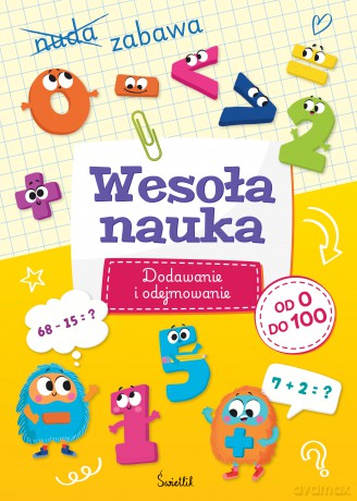 Wesoła nauka. Dodawanie i odejmowanie od 0 do 100 - Sabina Piłat [KSIĄŻKA]