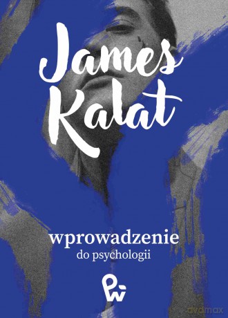 Wprowadzenie do psychologii - James W. Kalat [KSIĄŻKA]