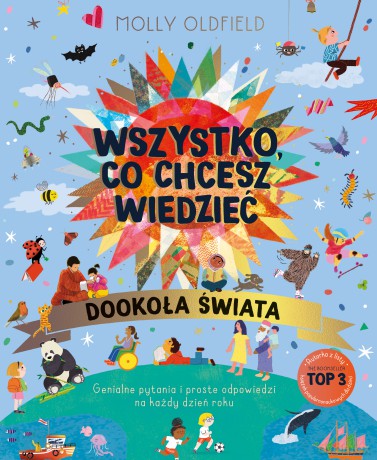 Wszystko, co chcesz wiedzieć. Dookoła świata. Genialne pytania i proste odpowiedzi na każdy dzień roku - Molly Oldfield [KSIĄŻKA]