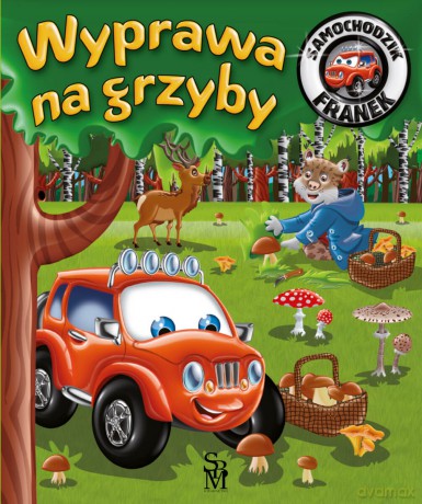 Wyprawa na grzyby. Samochodzik Franek - Karolina Górska, Wojciech Górski [KSIĄŻKA]