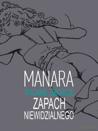 Zapach Niewidzialnego - wydanie zbiorcze - Milo Manara [KOMIKS]