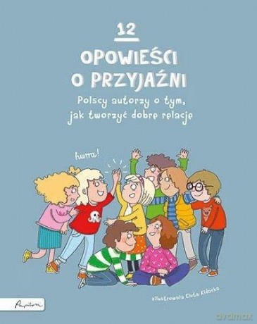 12 opowieści o przyjaźni [KSIĄŻKA]