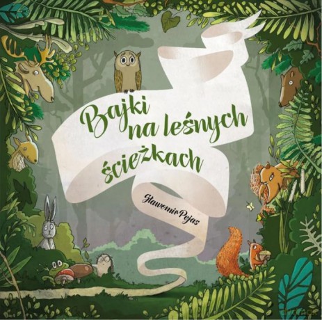 Bajki na leśnych ścieżkach - Sławomir Pejas [KSIĄŻKA]