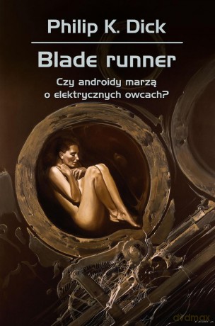 Blade runner. Czy androidy marzą o elektrycznych.. - Philip K. Dick [KSIĄŻKA]
