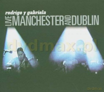 Rodrigo y Gabriela: Live Manchester And Dublin [CD]