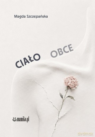 Ciało obce - Magda Szczepańska [KSIĄŻKA]