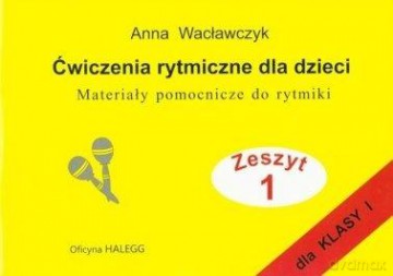Ćwiczenia rytmiczne dla dzieci z.1 - Anna Wacławczyk [KSIĄŻKA]