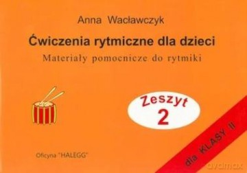 Ćwiczenia rytmiczne dla dzieci z.2 - Anna Wacławczyk [KSIĄŻKA]