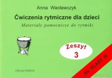 Ćwiczenia rytmiczne dla dzieci z.3 - Anna Wacławczyk [KSIĄŻKA]