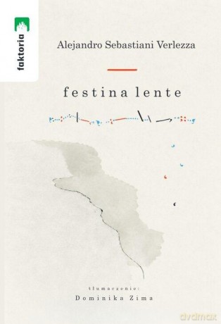 Festina lente - Alejandro Sebastiani Verlezza [KSIĄŻKA]