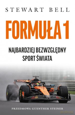 Formuła 1 Najbardziej bezwzględny sport świata - Stewart Bell [KSIĄŻKA]