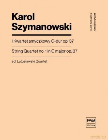 I kwartet smyczkowy C-dur op. 37 - Karol Szymanowski [KSIĄŻKA]