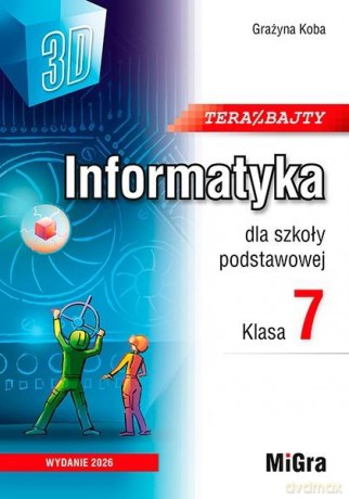 Informatyka SP 7 Teraz bajty 3D podręcznik - Grażyna Koba [KSIĄŻKA]