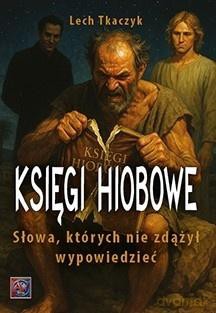 Księgi Hiobowe. Słowa, których nie zdążył... - Lech Tkaczyk [KSIĄŻKA]