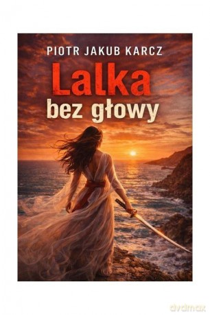 Lalka bez głowy - Piotr Jakub Karcz [KSIĄŻKA]