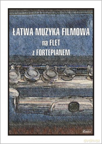 Łatwa muzyka filmowa na flet z fortepianem - Cezary Kocur [KSIĄŻKA]