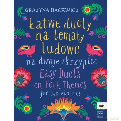 Łatwe duety na tematy ludowe na dwoje skrzypiec - Grażyna Bacewicz [KSIĄŻKA]