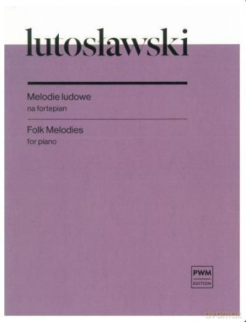 Melodie ludowe na fortepian - Witold Lutosławski [KSIĄŻKA]