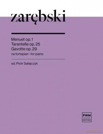 Menuet op. 1, Tarantelle op. 25, Gavotte op. 29 - Juliusz Zarębski [KSIĄŻKA]