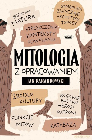 Mitologia z opracowaniem - Jan Parandowski, Lidia Rupik [KSIĄŻKA]