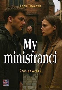 My, ministranci. Czas powrotu - Lech Tkaczyk [KSIĄŻKA]