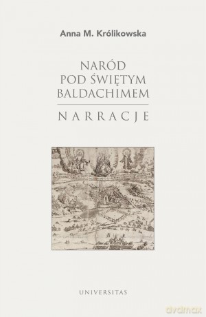 Naród pod świętym baldachimem. Narracje - Anna M. Królikowska [KSIĄŻKA]