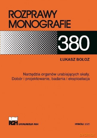 Narzędzia organów urabiających skały - Łukasz Bołoz [KSIĄŻKA]