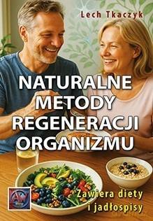 Naturalne metody regeneracji organizmu - Lech Tkaczyk [KSIĄŻKA]