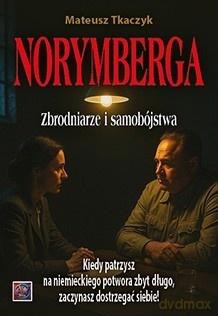 Norymberga. Zbrodniarze i samobójstwa - Mateusz Tkaczyk [KSIĄŻKA]