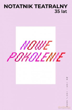 Notatnik Teatralny 103-104/2026 Nowe pokolenie
