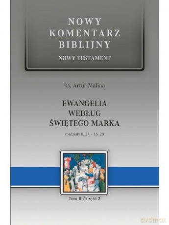 Nowy komentarz biblijny. Ewangelia wg św. Marka - Artur Malina [KSIĄŻKA]
