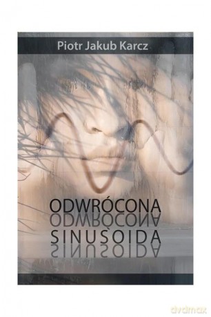 Odwrócona sinusoida - Piotr Jakub Karcz [KSIĄŻKA]