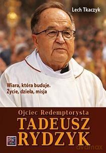 Ojciec Redemptorysta Tadeusz Rydzyk - Lech Tkaczyk [KSIĄŻKA]