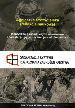 Organizacja systemu rozpoznania zagrożeń... - red. Agnieszka Szczygielska [KSIĄŻKA]