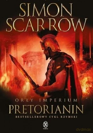 Orły Imperium (Tom 11) Pretorianin - Simon Scarrow [KSIĄŻKA]
