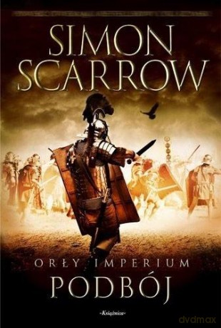 Orły Imperium (Tom 2) Podbój - Simon Scarrow [KSIĄŻKA]