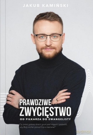 Prawdziwe zwycięstwo - Jakub Kamiński [KSIĄŻKA]