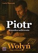 Saga rodzinna. Wołyń. Piotr. Kronika milczenia - Lech Tkaczyk [KSIĄŻKA]