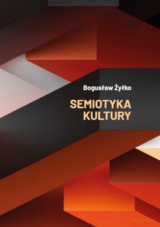 Semiotyka kultury - Bogusław Żyłko [KSIĄŻKA]