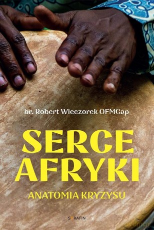 Serce Afryki. Anatomia kryzysu - Robert Wieczorek OFMCap [KSIĄŻKA]
