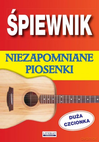 Śpiewnik. Niezapomniane piosenki. Duża czcionka [KSIĄŻKA]