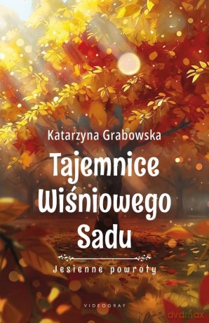 Tajemnice Wiśniowego Sadu (Tom 3) Jesienne powroty - Katarzyna Grabowska [KSIĄŻKA]