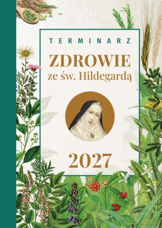 Terminarz 2027 Zdrowie ze św. Hildegardą [KSIĄŻKA]